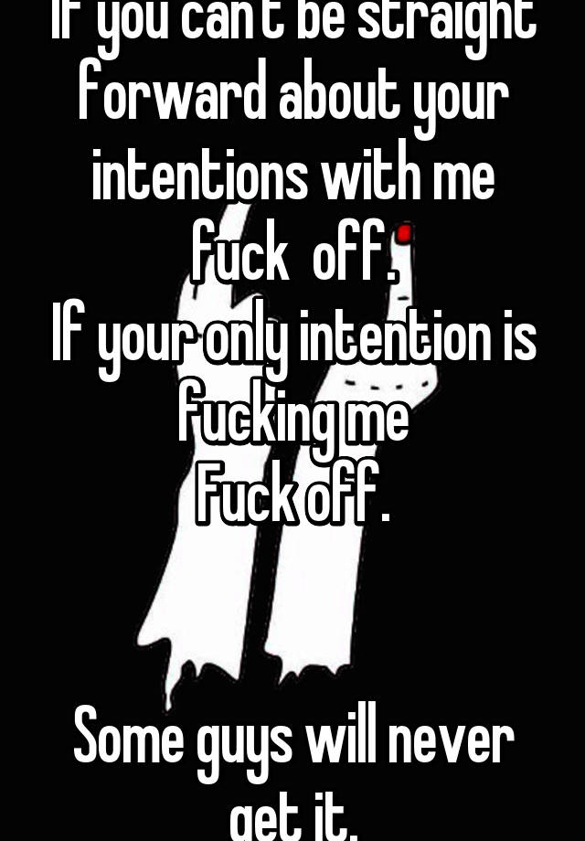 Fuck intentions